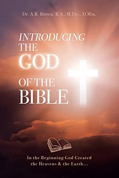 portada Introducing the god of the Bible: In the Beginning god Created the Heavens & the Earth. (in English)
