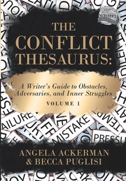 portada The Conflict Thesaurus: A Writer'S Guide to Obstacles, Adversaries, and Inner Struggles (Volume 1) (Writers Helping Writers Series) (en Inglés)