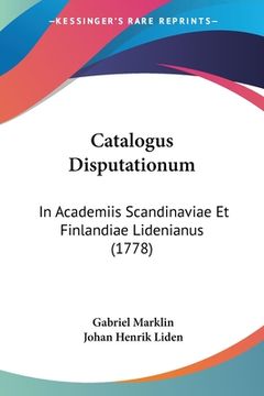 portada Catalogus Disputationum: In Academiis Scandinaviae Et Finlandiae Lidenianus (1778) (en Latin)