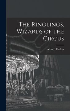 portada The Ringlings, Wizards of the Circus (in English)