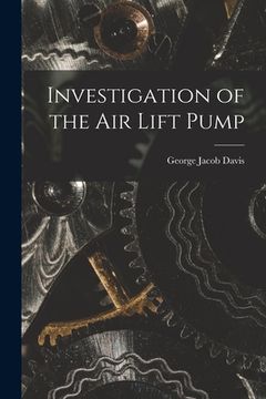 portada Investigation of the Air Lift Pump (en Inglés)