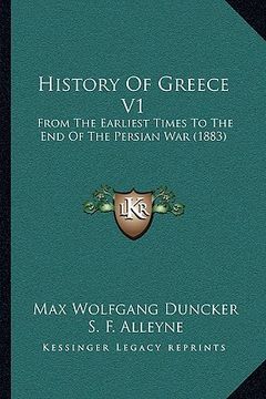 portada history of greece v1: from the earliest times to the end of the persian war (1883) (in English)