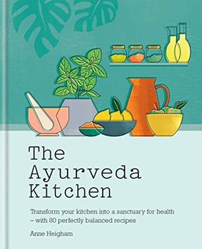 portada The Ayurveda Kitchen: Transform Your Kitchen Into a Sanctuary for Health - With 80 Perfectly Balanced Recipes (en Inglés)