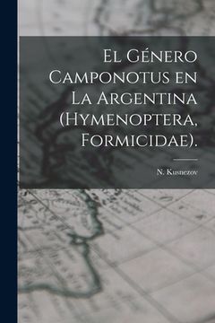 portada El Género Camponotus En La Argentina (Hymenoptera, Formicidae). (en Inglés)