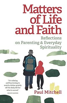 portada Matters of Life and Faith: Reflections on Parenting & Everyday Spirituality (en Inglés)