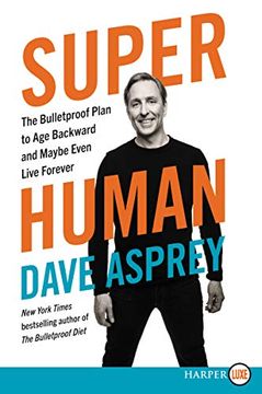portada Super Human: The Bulletproof Plan to age Backwards and Maybe Even Live Forever (in English)