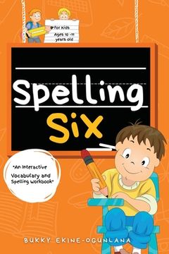 portada Spelling Six: An Interactive Vocabulary and Spelling Workbook for 10 and 11 Years Old (With Audiobook Lessons)