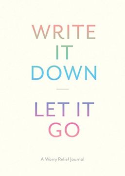 portada Write it Down, let it go: A Worry Relief Journal 