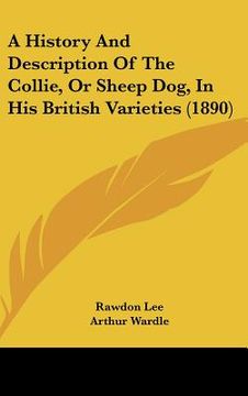 portada a history and description of the collie, or sheep dog, in his british varieties (1890) (en Inglés)