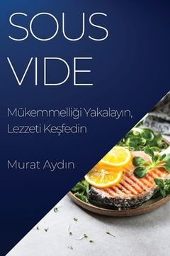 portada Sous Vide: Mükemmelliği Yakalayın, Lezzeti Keşfedin (en Turco)