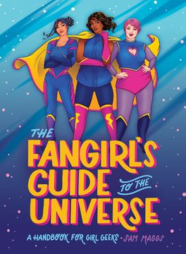 portada The Fangirl's Guide to the Universe: A Handbook for Girl Geeks (en Inglés)