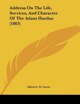portada address on the life, services, and character of the adam hurdus (1863) (en Inglés)