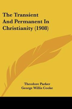 portada the transient and permanent in christianity (1908) (en Inglés)