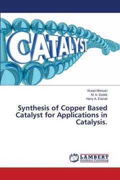 portada Synthesis of Copper Based Catalyst for Applications in Catalysis. (en Inglés)