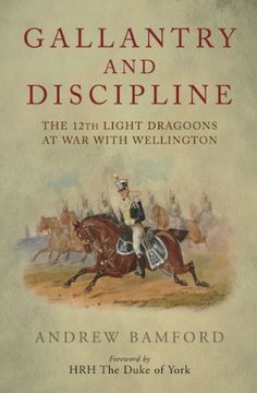 portada Gallantry and Discipline: The 12Th Light Dragoons at war With Wellington (en Inglés)