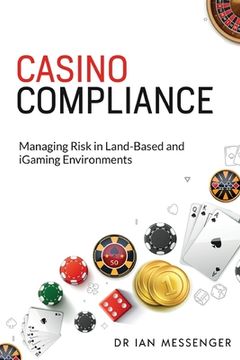 portada Casino Compliance: Managing Risk in Land-Based and iGaming Environments