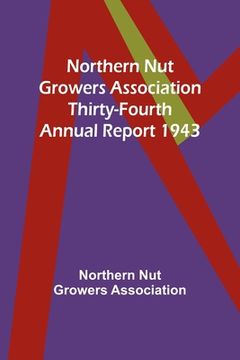 portada Northern Nut Growers Association Thirty-Fourth Annual Report 1943 (en Inglés)