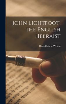 portada John Lightfoot, the English Hebraist [microform] (en Inglés)