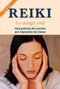 portada Reiki - La Energía Vital 2° Ed.: Guía Práctica de Curación Por Imposición de Manos