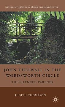 portada John Thelwall in the Wordsworth Circle: The Silenced Partner (Nineteenth-Century Major Lives and Letters) 