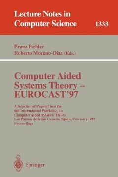 portada computer aided systems theory - eurocast '97: a selection of papers from the sixth international workshop on computer aided systems theory, las palmas (en Inglés)
