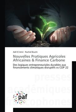 portada Nouvelles Pratiques Agricoles Africaines & Finance Carbone: Des logiques entrepreneuriales durables aux financements climatiques disruptifs vs COP 22 (French Edition)