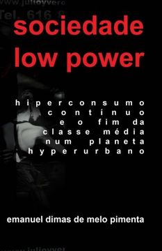 portada Sociedade Low Power: Hiperconsumo Contínuo e o Fim da Classe Média num Planeta Hiperurbano (Portuguese Edition)