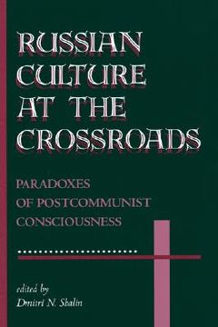 portada Russian Culture at the Crossroads: Paradoxes of Postcommunist Consciousness (en Inglés)