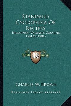 portada standard cyclopedia of recipes: including valuable gauging tables (1901) (en Inglés)