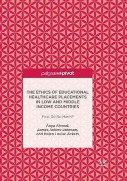 portada The Ethics of Educational Healthcare Placements in Low and Middle Income Countries: First Do No Harm?