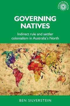 portada Governing Natives: Indirect Rule and Settler Colonialism in Australia's North (Studies in Imperialism Mup) 
