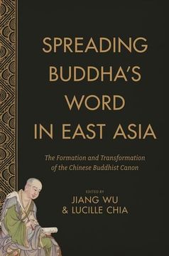 portada Spreading Buddha's Word in East Asia: The Formation and Transformation of the Chinese Buddhist Canon (The Sheng yen Series in Chinese Buddhist Studies) (in English)
