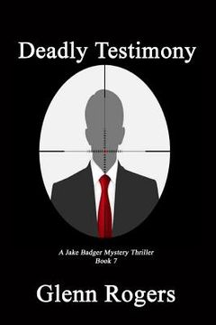 portada Deadly Testimony: A Jake Badger Mystery Thriller Book 7 (in English)