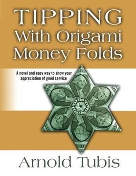 portada Tipping With Origami Money Folds: A novel and easy way to show your appreciation of good service (en Inglés)