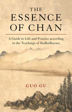 portada The Essence of Chan: A Guide to Life and Practice According to the Teachings of Bodhidharma