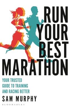 portada Run Your Best Marathon: Your Trusted Guide to Training and Racing Better (in English)