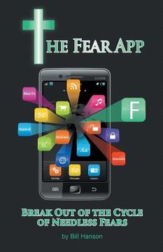 portada The Fear App: Break Out Of the Cycle of Needless Fears (en Inglés)