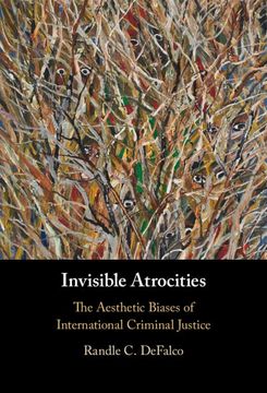 portada Invisible Atrocities: The Aesthetic Biases of International Criminal Justice (en Inglés)