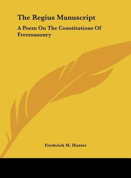 portada the regius manuscript: a poem on the constitutions of freemasonry (en Inglés)