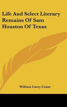 portada life and select literary remains of sam houston of texas (en Inglés)