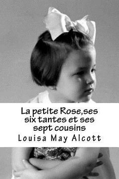 portada La petite Rose, ses six tantes et ses sept cousins (en Francés)