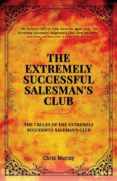 portada The Extremely Successful Salesman's Club: The 7 Rules of the Extremely Successful Salesman's Club (en Inglés)