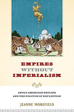 portada Empires Without Imperialism: Anglo-American Decline and the Politics of Deflection (in English)