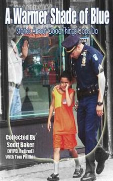 portada A Warmer Shade Of Blue: Stories About Good Things Cops Do