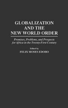 portada Globalization and the new World Order: Promises, Problems, and Prospects for Africa in the Twenty-First Century (en Inglés)