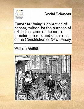 portada eumenes: being a collection of papers, written for the purpose of exhibiting some of the more prominent errors and omissions of (in English)