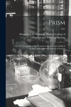 portada Prism: the 1921 Yearbook of the Hospital of the Woman's Medical College of Pennsylvania School of Nursing; 1921 (en Inglés)