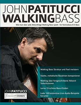 portada John Patitucci Walking Bass: Wie man Über Jede Akkordfolge Walking Bass Spielt - für Kontrabass & E-Bass (en Alemán)
