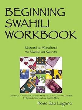 portada Beginning Swahili Workbook: Mazoezi ya Wanafunzi wa Mwaka wa Kwanza (in English)