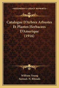portada Catalogue D'Arbres Arbustes Et Plantes Herbacees D'Amerique (1916) (en Francés)